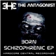 The Antagonist - Born Schizophrenic EP